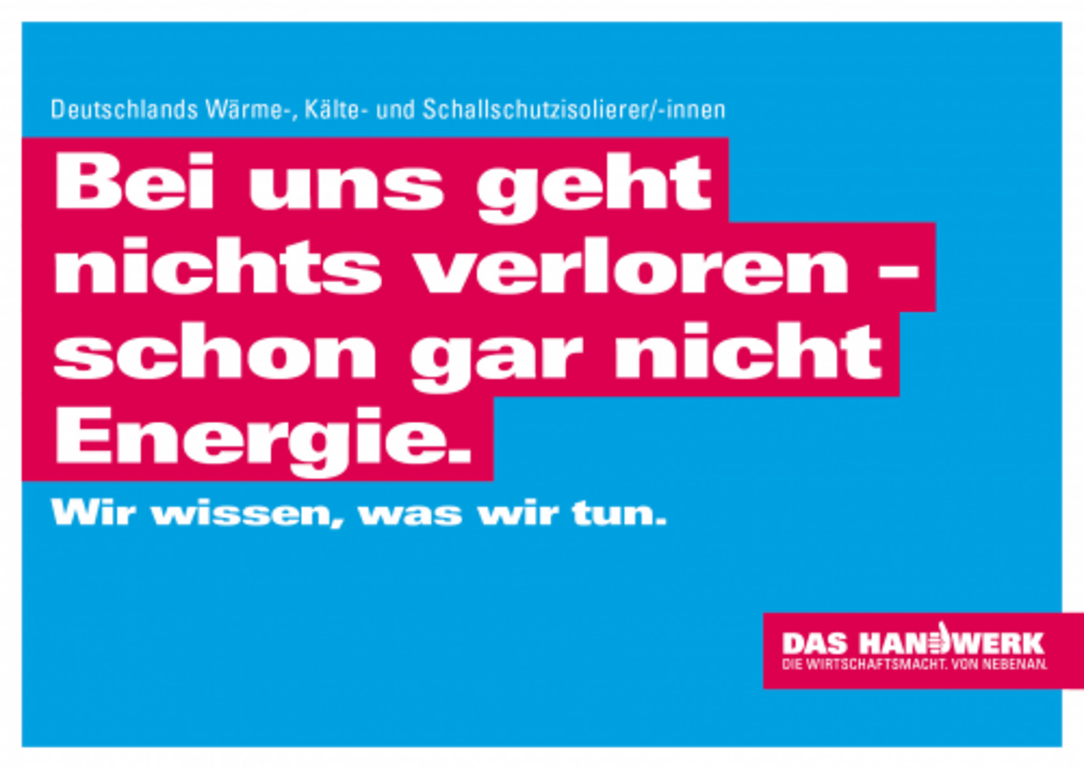 Wärme-, Kälte- und Schallschutzisolierermotiv zur Imagekampagne des Handwerks. 