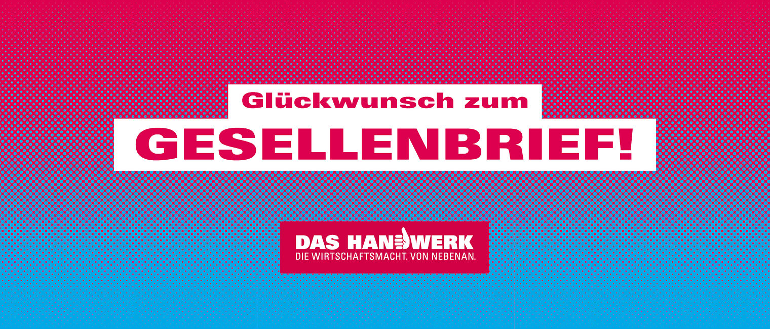 Glückwunsch zum Gesellenbrief! 