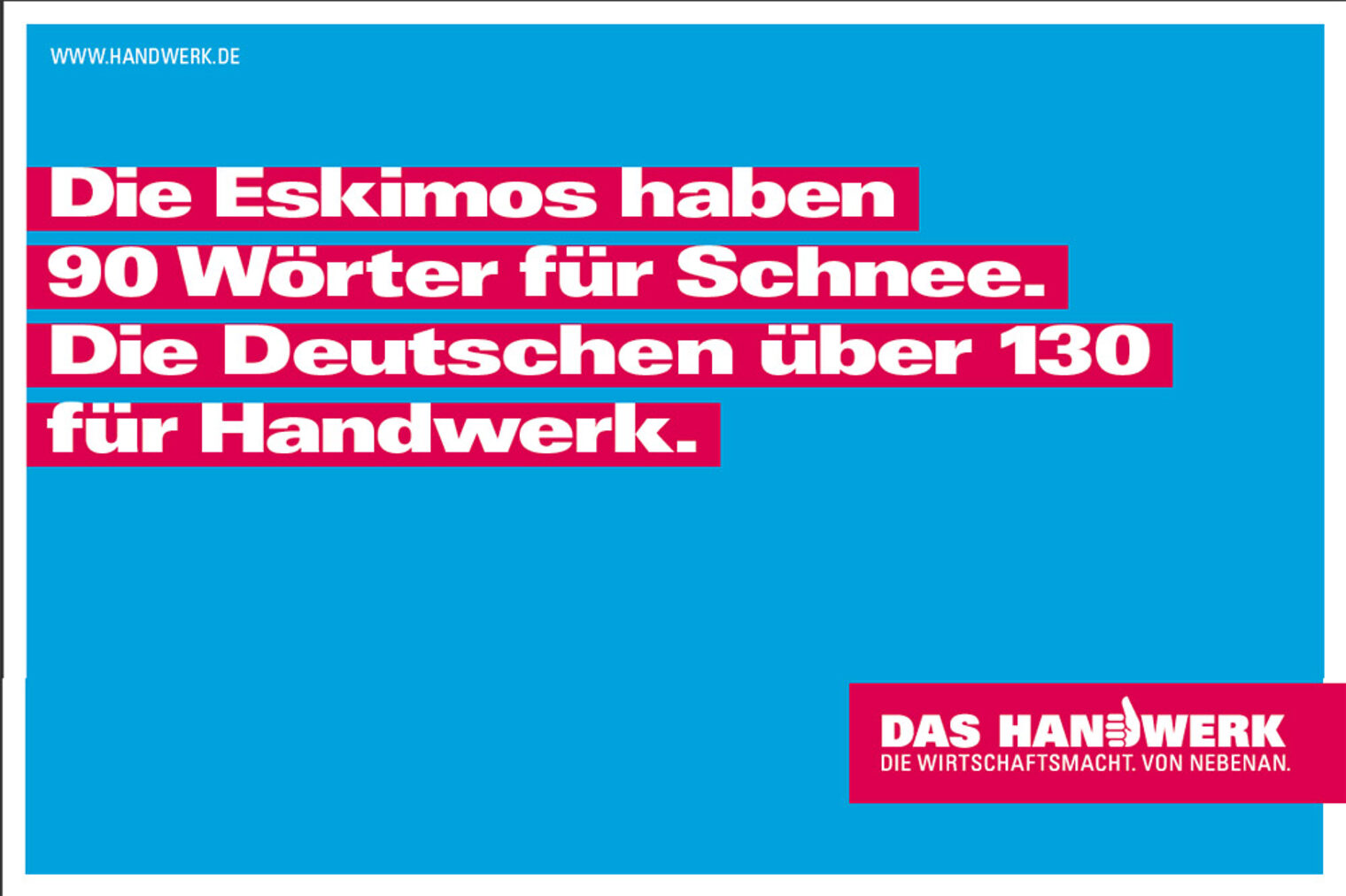 Motiv zur Imagekampagne: Die Eskimos haben 90 Wörter für Schnee. Die Deutschen über 130 für Handwerk.