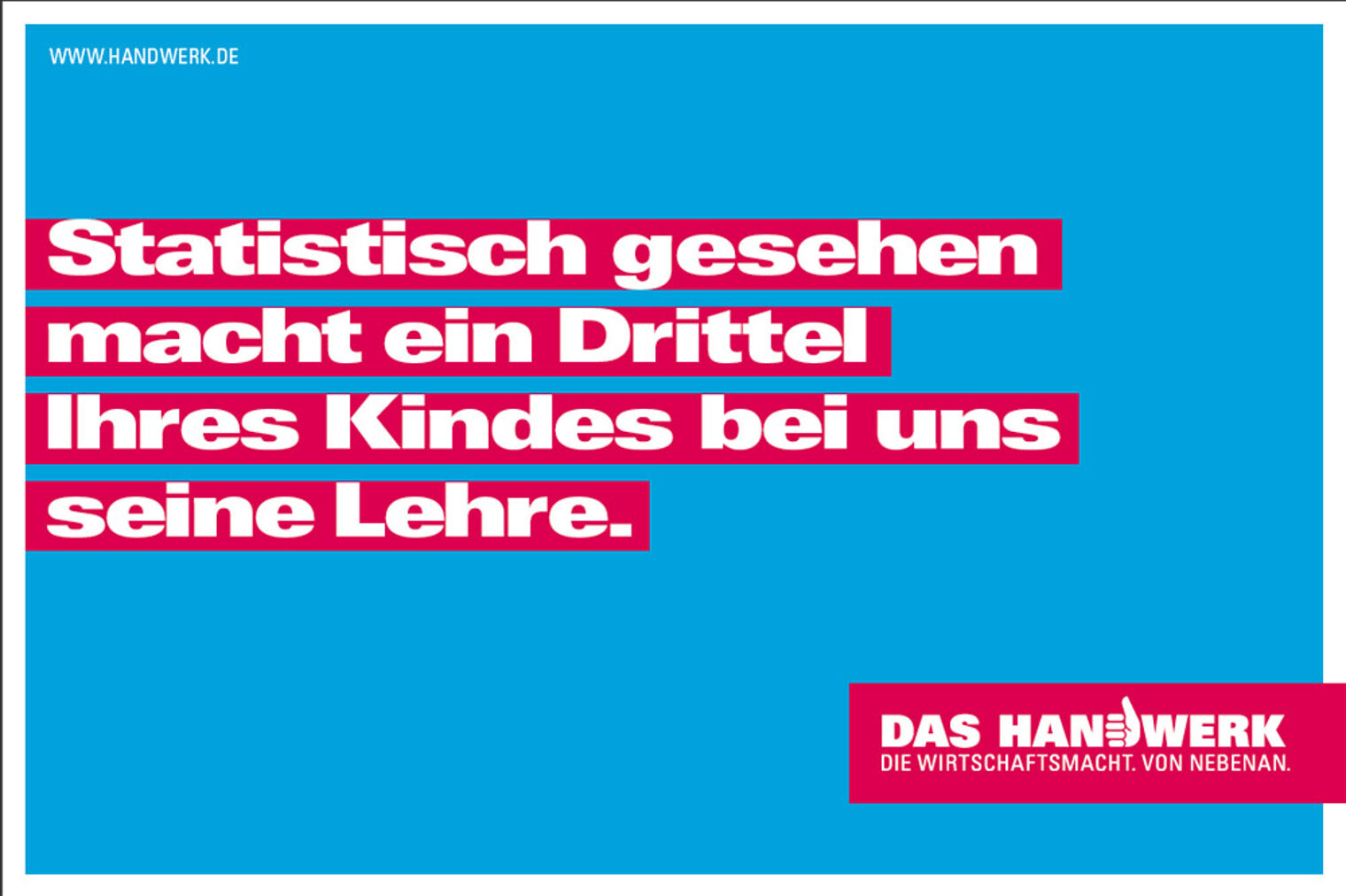 Motiv zur Imagekampagne: Statistisch gesehen macht ein Drittel Ihres Kindes eine Lehre bei uns.