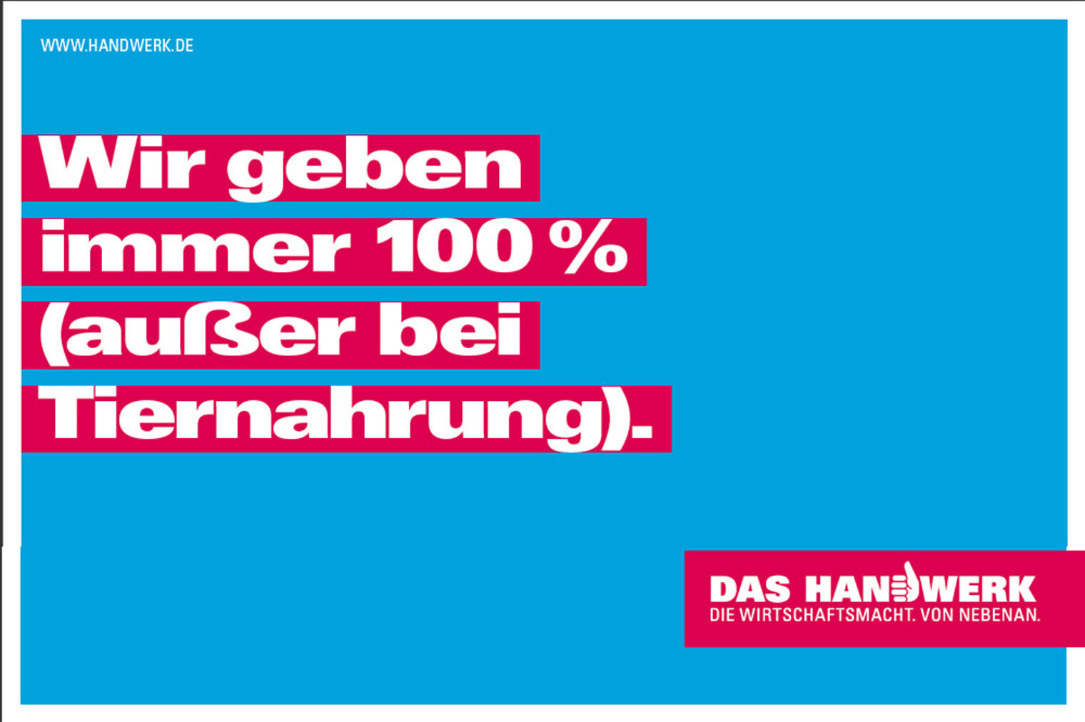 Motiv zur Imagekampagne: Wir geben immer 100% (außer bei Tiernahrung).