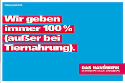 Motiv zur Imagekampagne: Wir geben immer 100% (außer bei Tiernahrung).