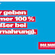 Motiv zur Imagekampagne: Wir geben immer 100% (außer bei Tiernahrung).