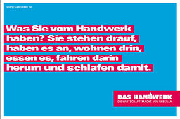 Motiv zur Imagekampagne: Was Sie vom Handwerk haben? Sie stehen drauf, haben es an, wohnen darin, essen es, fahren damit herum und schlafen damit.