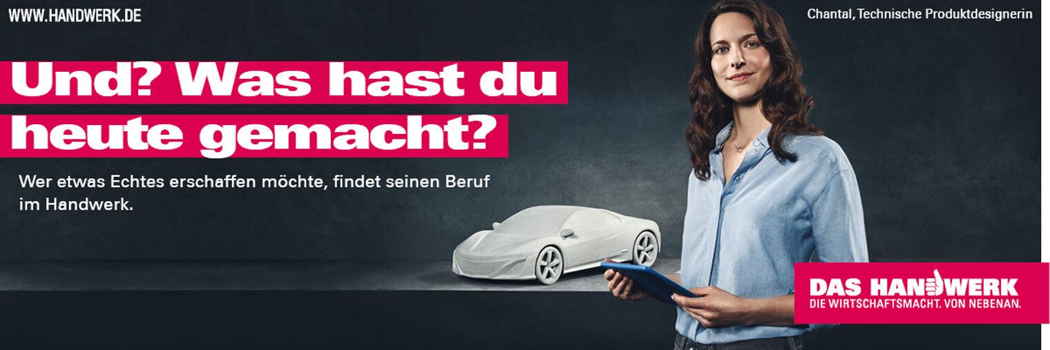 Motiv zur Imagekampagne des Handwerks: Und. Was hast du heute gemacht? (Technische Produktdesignerin)